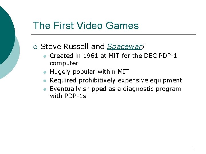 The First Video Games ¡ Steve Russell and Spacewar! l l Created in 1961