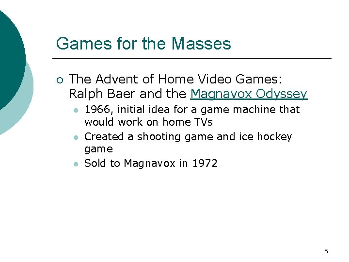 Games for the Masses ¡ The Advent of Home Video Games: Ralph Baer and