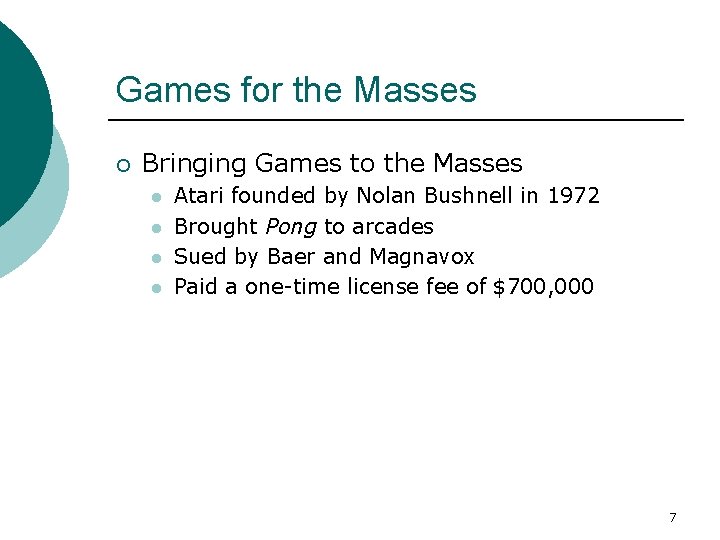 Games for the Masses ¡ Bringing Games to the Masses l l Atari founded