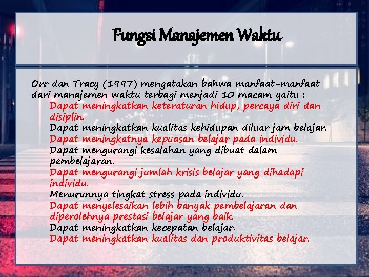 Fungsi Manajemen Waktu Orr dan Tracy (1997) mengatakan bahwa manfaat-manfaat dari manajemen waktu terbagi