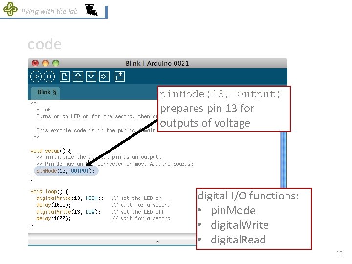 living with the lab code pin. Mode(13, Output) prepares pin 13 for outputs of