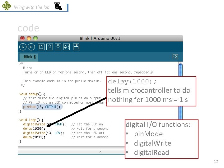 living with the lab code delay(1000); tells microcontroller to do nothing for 1000 ms