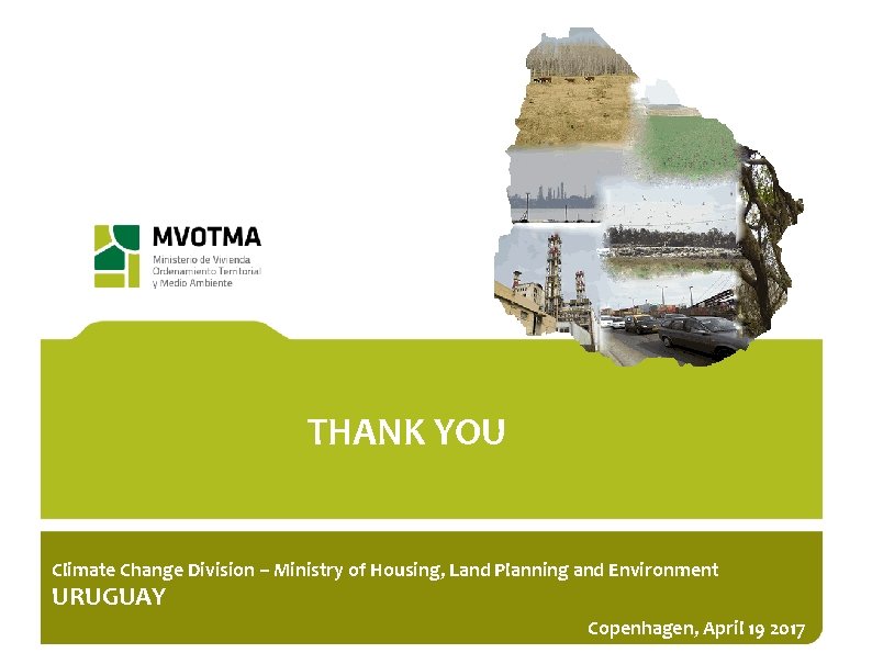 THANK YOU Climate Change Division – Ministry of Housing, Land Planning and Environment URUGUAY