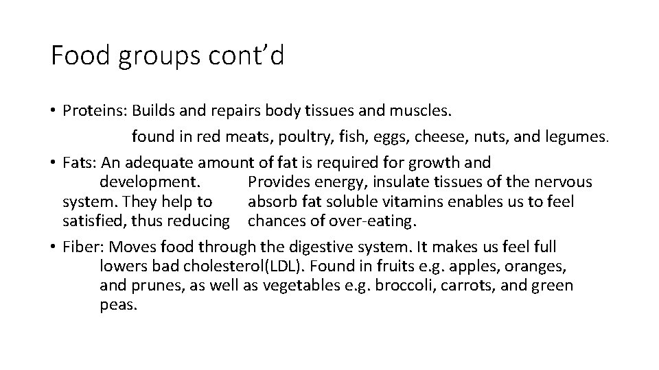 Food groups cont’d • Proteins: Builds and repairs body tissues and muscles. found in
