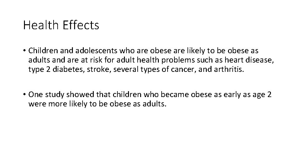 Health Effects • Children and adolescents who are obese are likely to be obese