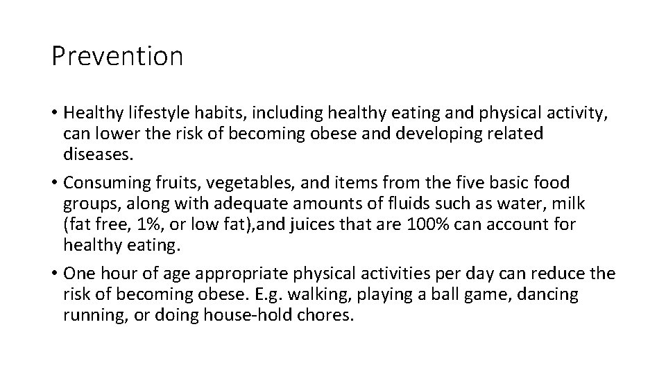 Prevention • Healthy lifestyle habits, including healthy eating and physical activity, can lower the