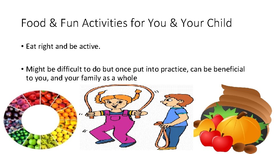 Food & Fun Activities for You & Your Child • Eat right and be