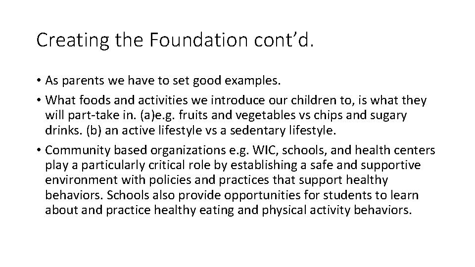 Creating the Foundation cont’d. • As parents we have to set good examples. •