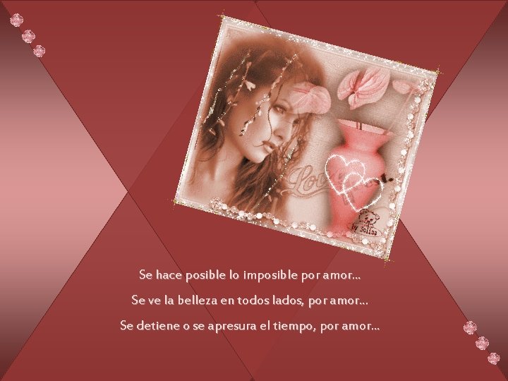 Se hace posible lo imposible por amor. . . Se ve la belleza en