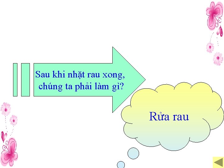 Sau khi nhặt rau xong, chúng ta phải làm gì? Rửa rau 