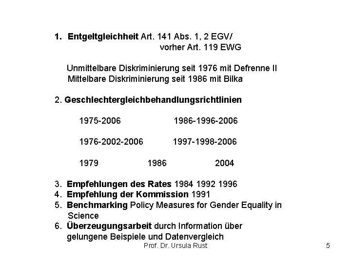 1. Entgeltgleichheit Art. 141 Abs. 1, 2 EGV/ vorher Art. 119 EWG Unmittelbare Diskriminierung