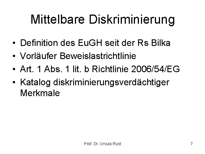 Mittelbare Diskriminierung • • Definition des Eu. GH seit der Rs Bilka Vorläufer Beweislastrichtlinie