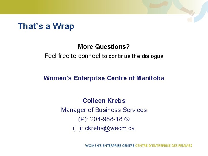 That’s a Wrap More Questions? Feel free to connect to continue the dialogue Women’s