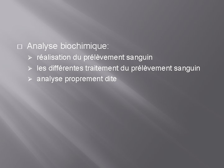 � Analyse biochimique: réalisation du prélèvement sanguin Ø les différentes traitement du prélèvement sanguin