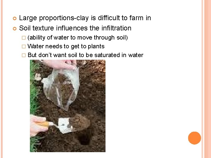 Large proportions-clay is difficult to farm in Soil texture influences the infiltration � (ability