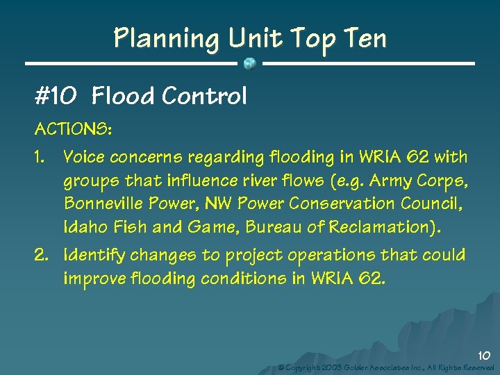 Planning Unit Top Ten #10 Flood Control ACTIONS: 1. Voice concerns regarding flooding in