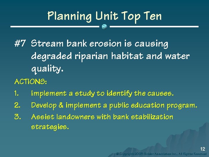 Planning Unit Top Ten #7 Stream bank erosion is causing degraded riparian habitat and