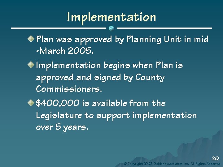 Implementation Plan was approved by Planning Unit in mid -March 2005. Implementation begins when