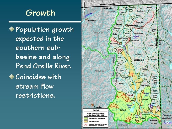 Growth Population growth expected in the southern subbasins and along Pend Oreille River. Coincides