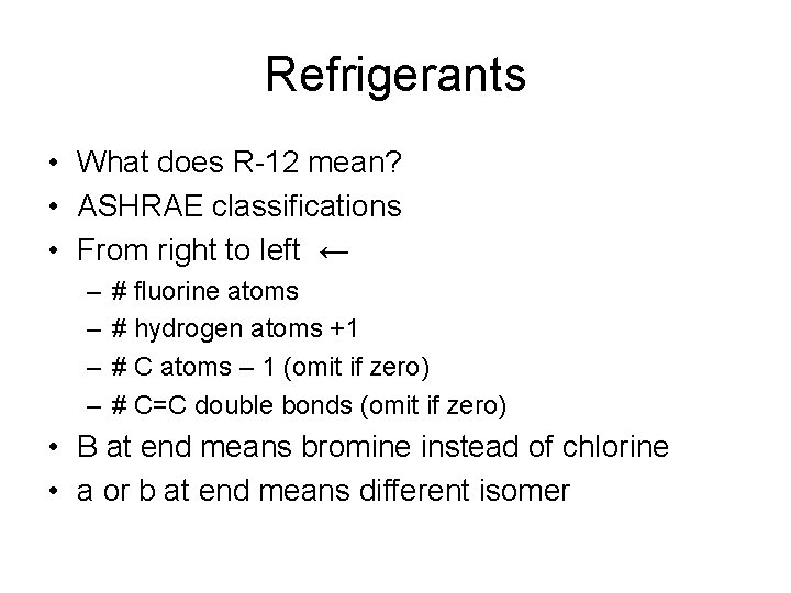 Refrigerants • What does R-12 mean? • ASHRAE classifications • From right to left