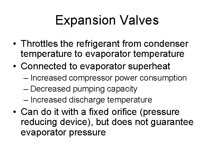 Expansion Valves • Throttles the refrigerant from condenser temperature to evaporator temperature • Connected
