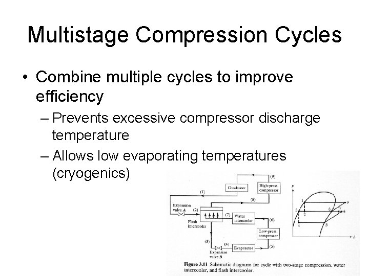 Multistage Compression Cycles • Combine multiple cycles to improve efficiency – Prevents excessive compressor