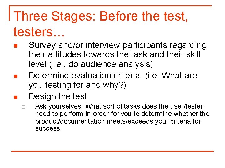 Three Stages: Before the test, testers… Survey and/or interview participants regarding their attitudes towards