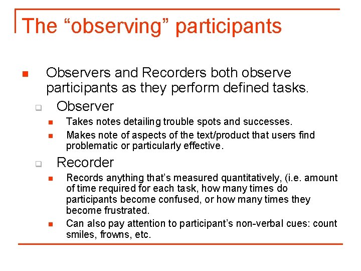 The “observing” participants n Observers and Recorders both observe participants as they perform defined