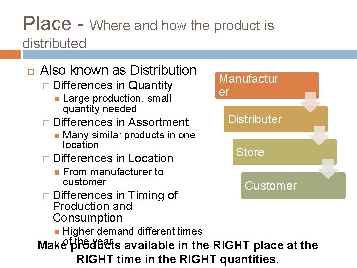Place - Where and how the product is distributed Also known as Distribution �