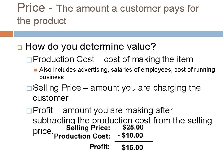 Price - The amount a customer pays for the product How do you determine