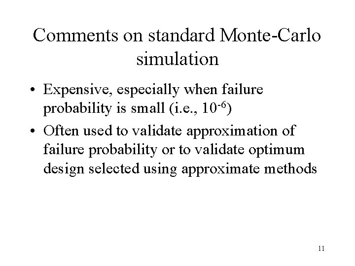 Comments on standard Monte-Carlo simulation • Expensive, especially when failure probability is small (i.