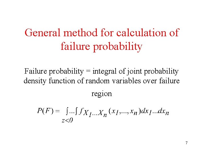 General method for calculation of failure probability Failure probability = integral of joint probability