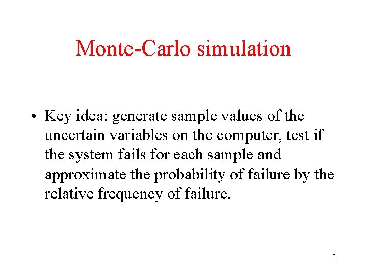Monte-Carlo simulation • Key idea: generate sample values of the uncertain variables on the
