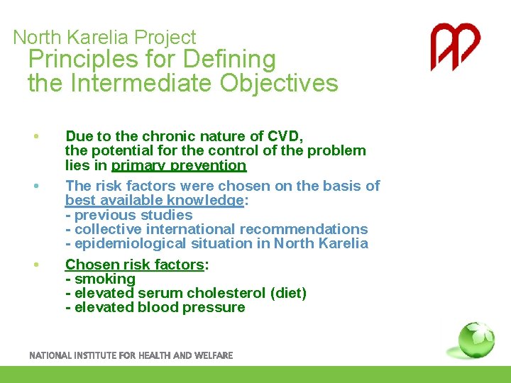 North Karelia Project Principles for Defining the Intermediate Objectives • • • Due to