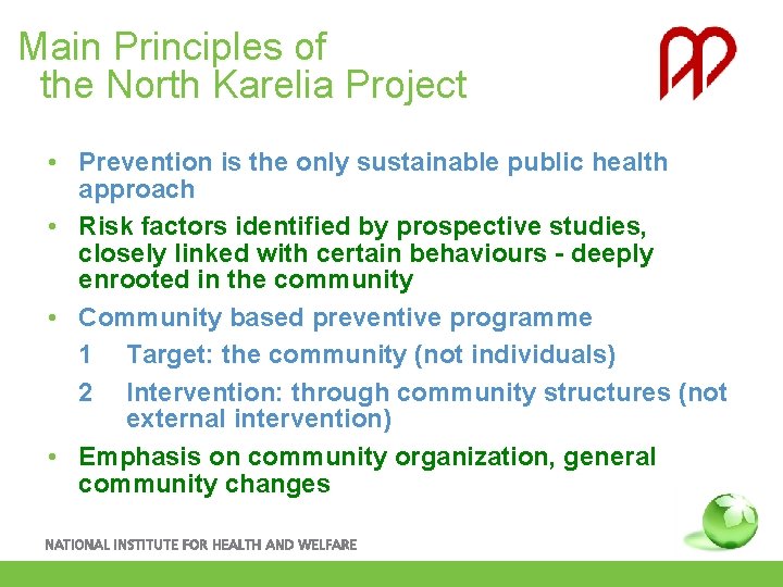 Main Principles of the North Karelia Project • Prevention is the only sustainable public