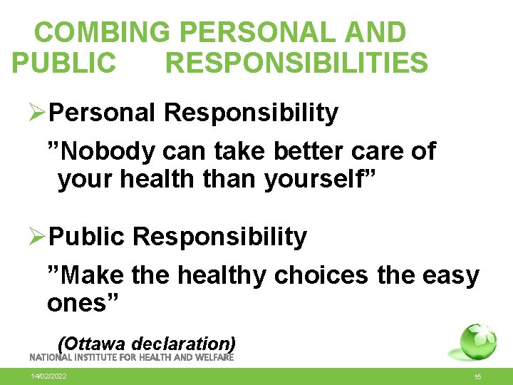 COMBING PERSONAL AND PUBLIC RESPONSIBILITIES ØPersonal Responsibility ”Nobody can take better care of your