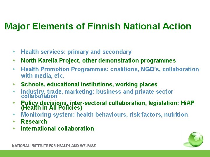 Major Elements of Finnish National Action • Health services: primary and secondary • North