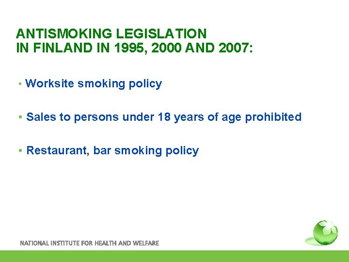 ANTISMOKING LEGISLATION IN FINLAND IN 1995, 2000 AND 2007: • Worksite smoking policy •