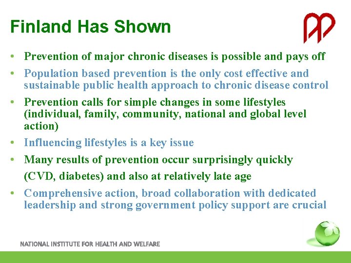 Finland Has Shown • Prevention of major chronic diseases is possible and pays off