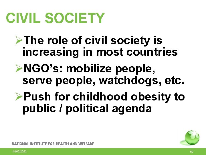 CIVIL SOCIETY ØThe role of civil society is increasing in most countries ØNGO’s: mobilize