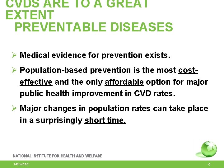 CVDS ARE TO A GREAT EXTENT PREVENTABLE DISEASES Ø Medical evidence for prevention exists.