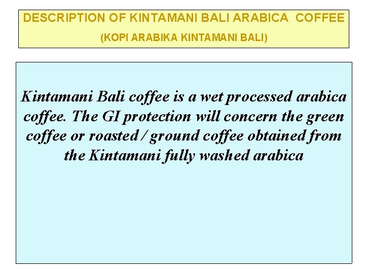 DESCRIPTION OF KINTAMANI BALI ARABICA COFFEE (KOPI ARABIKA KINTAMANI BALI) Kintamani Bali coffee is