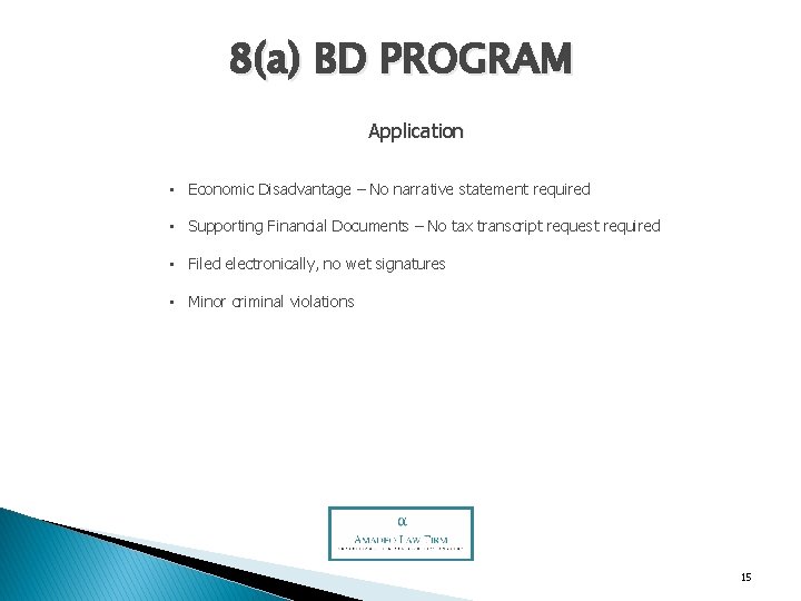 8(a) BD PROGRAM Application • Economic Disadvantage – No narrative statement required • Supporting