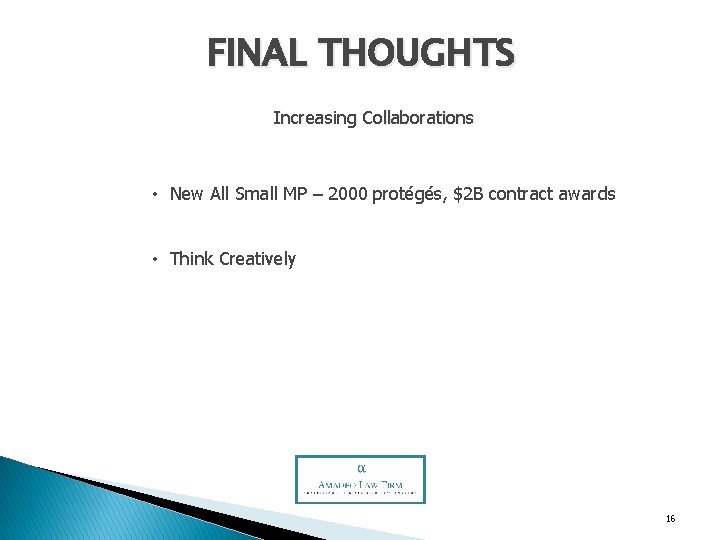 FINAL THOUGHTS Increasing Collaborations • New All Small MP – 2000 protégés, $2 B