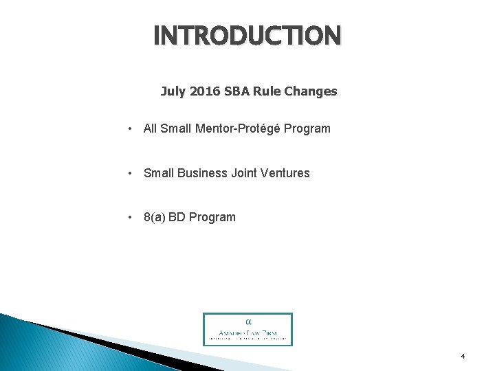 INTRODUCTION July 2016 SBA Rule Changes • All Small Mentor-Protégé Program • Small Business