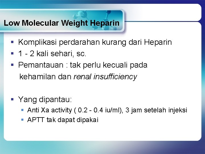 Low Molecular Weight Heparin § Komplikasi perdarahan kurang dari Heparin § 1 - 2