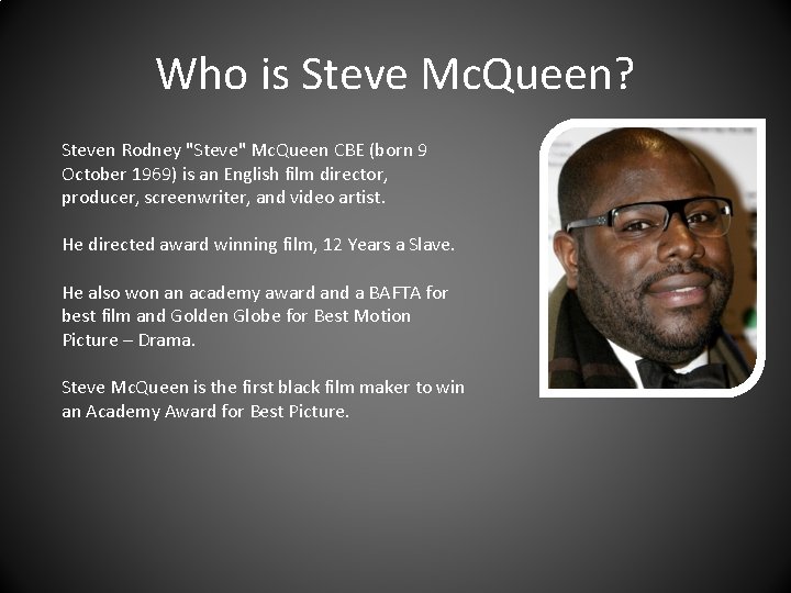 Who is Steve Mc. Queen? Steven Rodney "Steve" Mc. Queen CBE (born 9 October