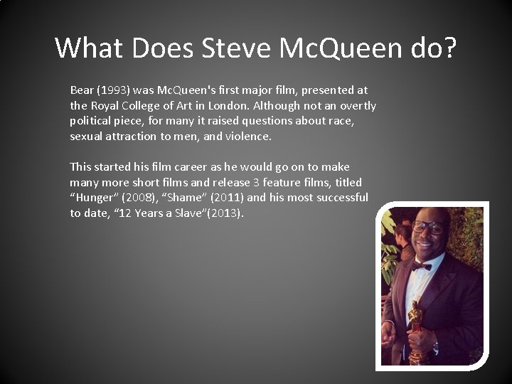 What Does Steve Mc. Queen do? Bear (1993) was Mc. Queen's first major film,