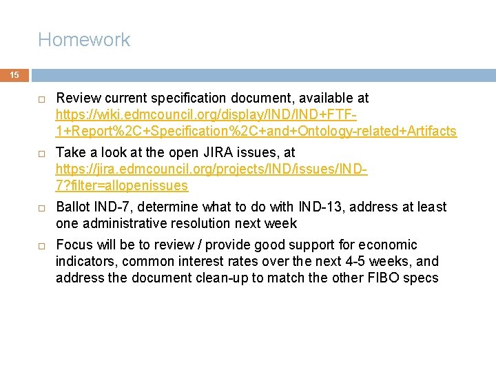 Homework 15 Review current specification document, available at https: //wiki. edmcouncil. org/display/IND+FTF 1+Report%2 C+Specification%2