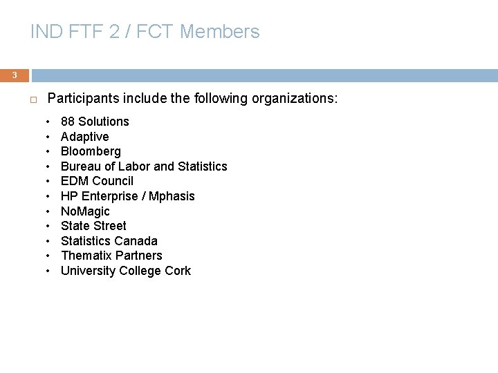 IND FTF 2 / FCT Members 3 Participants include the following organizations: • •